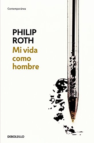 Roth, Philip. Mi vida como hombre. Debolsillo, 2007.