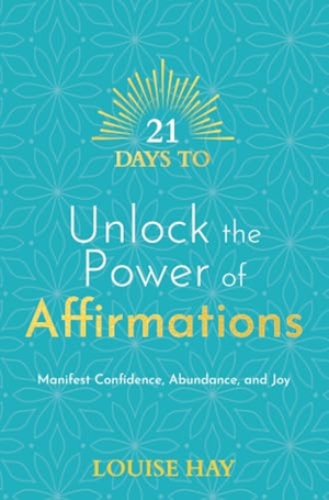 Hay, Louise. 21 Days to Unlock the Power of Affirmations - Manifest Confidence, Abundance and Joy. Hay House UK Ltd, 2022.