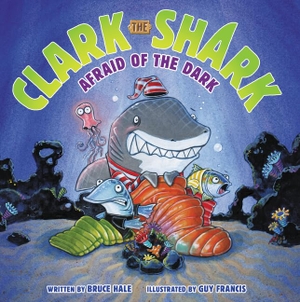 Hale, Bruce. Clark the Shark: Afraid of the Dark. HarperCollins, 2015.