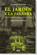 El jardín y la palabra : encuentros en el Carmen de la Victoria