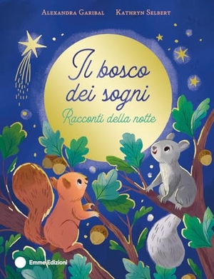 Garibal, Alexandra. Il bosco dei sogni. Racconti della notte. Emme Edizioni, 2025.