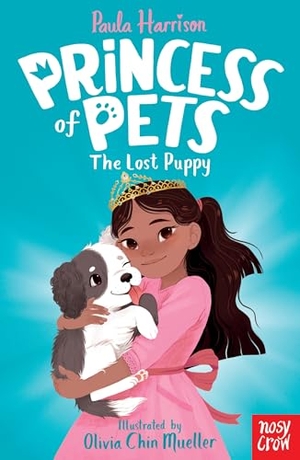 Harrison, Paula. Princess of Pets - The Lost Puppy. Nosy Crow IWUK, 2019.