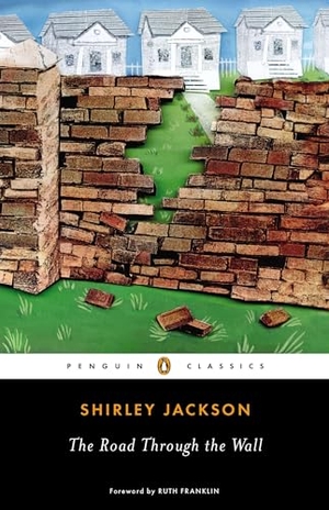 Jackson, Shirley. The Road Through the Wall. Penguin Publishing Group, 2013.