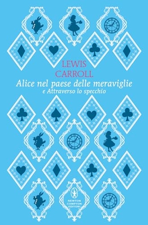 Carroll, Lewis. Alice nel paese delle meraviglie-Attraverso lo specchio. Newton Compton Editori, 2024.