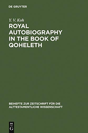 Koh, Y. V.. Royal Autobiography in the Book of Qoheleth. De Gruyter, 2006.
