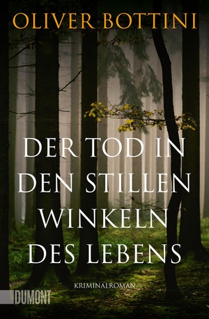 Bottini, Oliver. Der Tod in den stillen Winkeln des Lebens - Kriminalroman. DuMont Buchverlag GmbH, 2019.