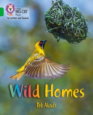 Alcraft, Rob. Wild Homes - Band 05/Green. HarperCollins Publishers, 2019.