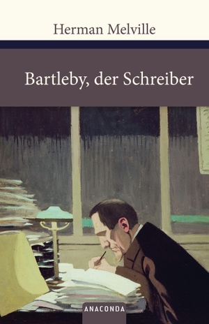 Melville, Herman. Bartleby, der Schreiber. Anaconda Verlag, 2010.