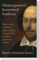 Shakespeare's borrowed feathers