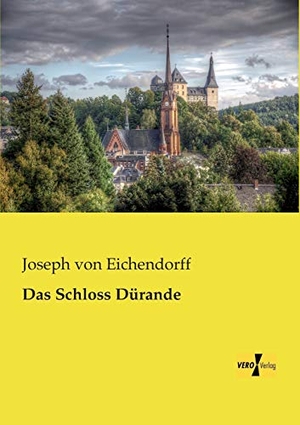 Eichendorff, Joseph Von. Das Schloss Dürande. Vero Verlag, 2019.