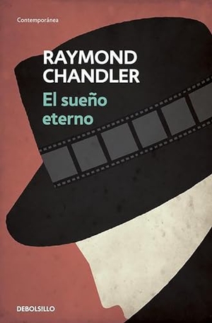 Chandler, Raymond. El Sueño Eterno / The Big Sleep. Prh Grupo Editorial, 2014.