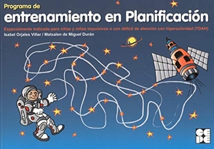 Orjales Villar, Isabel / Matxalen de Miguel Durán. Programa de entrenamiento en planificación. Ciencias de la Educación Preescolar y Especial, 2007.