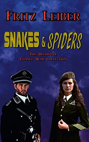 Leiber, Fritz. Snakes & Spiders - The Definitive Change War Collection. Creative Minority Productions, 2012.