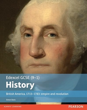 Davis, Simon. Edexcel GCSE (9-1) History British America, 1713-1783: empire and revolution Student Book. Pearson Education Limited, 2016.