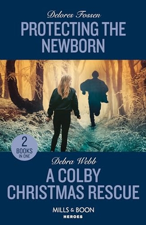 Fossen, Delores / Debra Webb. Protecting The Newborn / A Colby Christmas Rescue - Protecting the Newborn (Saddle Ridge Justice) / A Colby Christmas Rescue (Colby Agency: The Next Generation). HarperCollins, 2024.