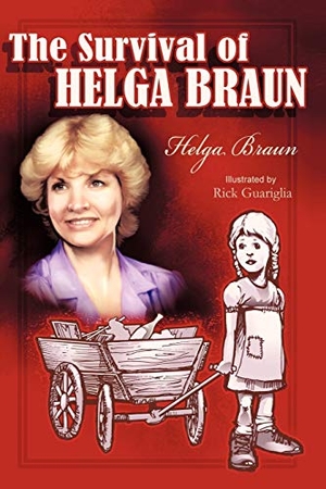 Braun, Helga. The Survival of Helga Braun. AuthorHouse, 2010.
