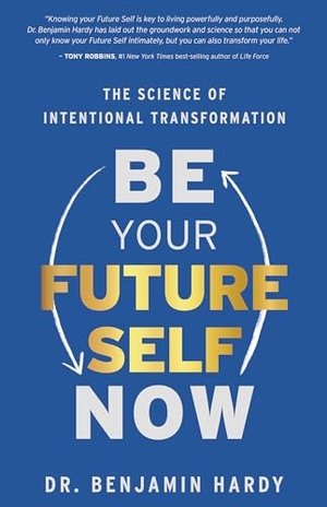 Hardy, Benjamin. Be Your Future Self Now - The Science of Intentional Transformation. Hay House UK Ltd, 2023.