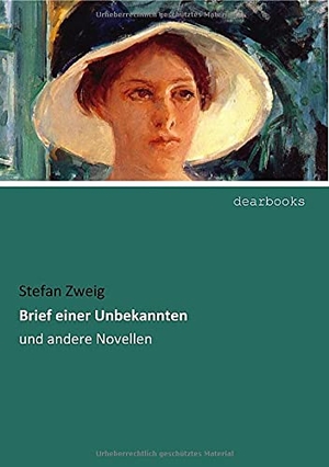 Zweig, Stefan. Brief einer Unbekannten - und andere Novellen. dearbooks, 2017.