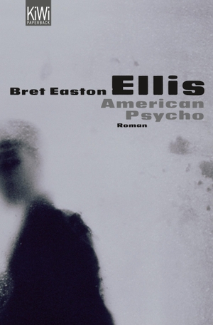 Ellis, Bret Easton. American Psycho. Kiepenheuer & Witsch GmbH, 2006.