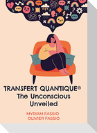 Transfert quantique® The Unconscious Unveiled