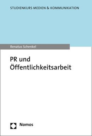 Schenkel, Renatus. PR und Öffentlichkeitsarbeit - Methoden und Instrumente. Nomos Verlags GmbH, 2024.