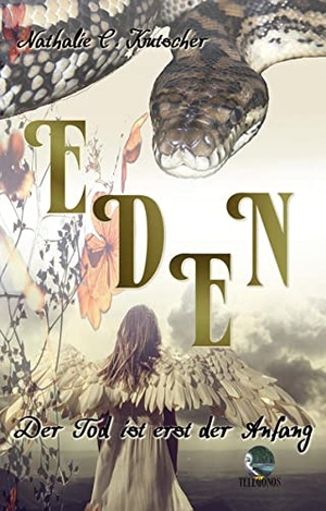 Kutscher, Nathalie C.. Eden - Der Tod ist erst der Anfang. Telegonos-Publishing, 2020.