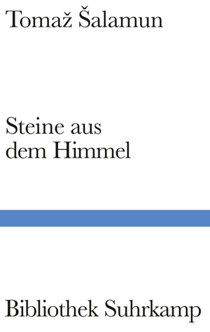 Salamun, Tomaz. Steine aus dem Himmel - Gedichte. Zweisprachige Ausgabe. Suhrkamp Verlag AG, 2023.