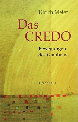 Meier, Ulrich. Das Credo - Bewegungen des Glaubens. Urachhaus/Geistesleben, 2018.