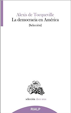 Tocqueville, Alexis De / David Cerdá García. La democracia en América : la influencia de las ideas y sentimientos democráticos--. Rialp, 2019.