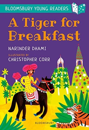 Dhami, Narinder. A Tiger for Breakfast: A Bloomsbury Young Reader - Turquoise Book Band. Bloomsbury Publishing PLC, 2019.
