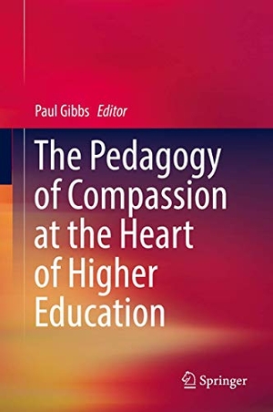 Gibbs, Paul (Hrsg.). The Pedagogy of Compassion at the Heart of Higher Education. Springer International Publishing, 2017.