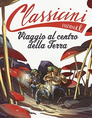 Gatti, Alessandro. Viaggio al centro della terra da Jules Verne. Classicini. EL, 2014.