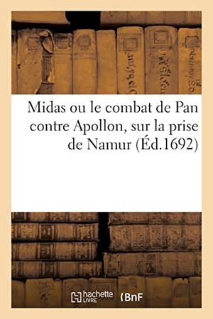 D L. Midas ou le combat de Pan contre Apollon, sur la prise de Namur. Hachette Livre, 2021.