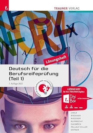 Jhala, Amar / Riessner, Reinhilde et al. Deutsch für die Berufsreifeprüfung (Teil 1) Lösungsheft. Trauner Verlag, 2025.