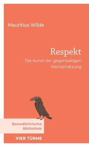 Wilde, Mauritius. Respekt - Die Kunst der gegenseitigen Wertschätzung. Vier Tuerme GmbH, 2026.