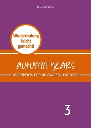 Baylie, Beate / Karin Schweizer. Autumn Years - Englisch für Senioren 3 - Advanced Learners - Workbook - Workbook for Advanced Learners - Wiederholung leicht gemacht!. bel, 2020.