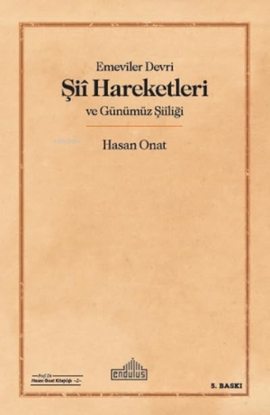 Onat, Hasan. Emeviler Dönemi Sii Hareketleri ve Günümüz Siiligi. Endülüs Yayinlari, 2016.