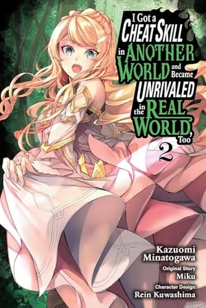 Mughal, Arbash / Minatogawa, Kazuomi et al. I Got a Cheat Skill in Another World and Became Unrivaled in the Real World, Too, Vol. 2 (manga). Little, Brown & Company, 2023.