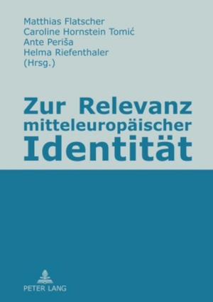 Flatscher, Matthias / Ante Perisa et al (Hrsg.). Zur Relevanz mitteleuropäischer Identität. Peter Lang, 2010.