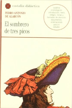 Alarcón, Pedro Antonio De. El sombrero de tres picos. Castalia Ediciones, 1996.