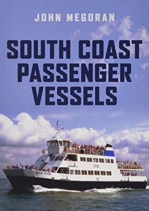 Megoran, John. South Coast Passenger Vessels. Amberley Publishing, 2019.