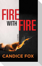 Fire with Fire