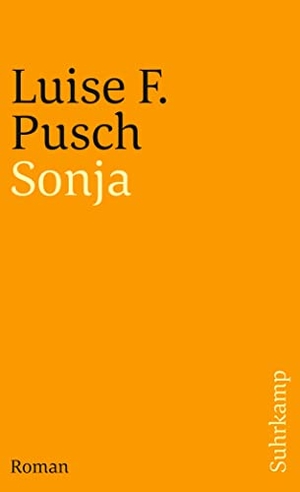Pusch, Luise F.. Sonja - Eine Melancholie für Fortgeschrittene. Suhrkamp Verlag AG, 1981.