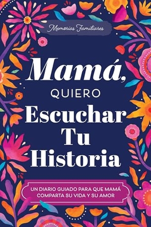 Mason, Jeffrey. Mamá, Quiero Escuchar Tu Historia - Un Diario Guiado Para Que Mamá Comparta Su Vida Y Su Amor. Sourcebooks, 2026.