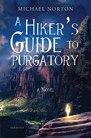 Norton, Michael. A Hiker's Guide to Purgatory. Ignatius Press, 2022.