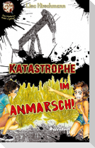 Katastrophe in Anmarsch!