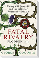 Fatal Rivalry, Flodden 1513
