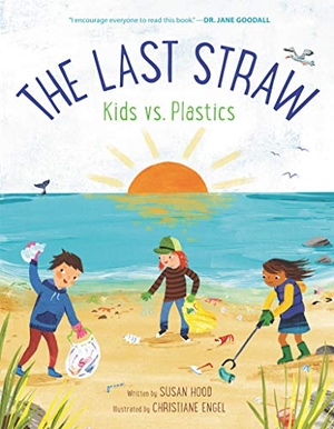 Hood, Susan. The Last Straw: Kids vs. Plastics. HarperCollins, 2021.