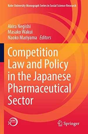 Negishi, Akira / Naoko Mariyama et al (Hrsg.). Competition Law and Policy in the Japanese Pharmaceutical Sector. Springer Nature Singapore, 2023.