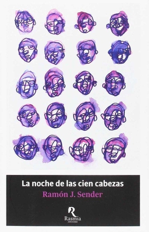 Sender, Ramón J.. La noche de las cien cabezas : novela del tiempo en delirio. Rasmia Ediciones, 2017.